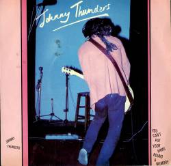 Johnny Thunders : You Can't Put Your Arms Round a Memory